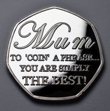 Load image into Gallery viewer, Mother&#39;s Day &#39;To Coin a Phrase&#39; - Silver