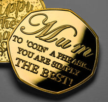 Load image into Gallery viewer, Mother's Day 'To Coin a Phrase' - Gold